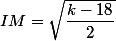 IM=\sqrt{\dfrac{k-18}{2}}